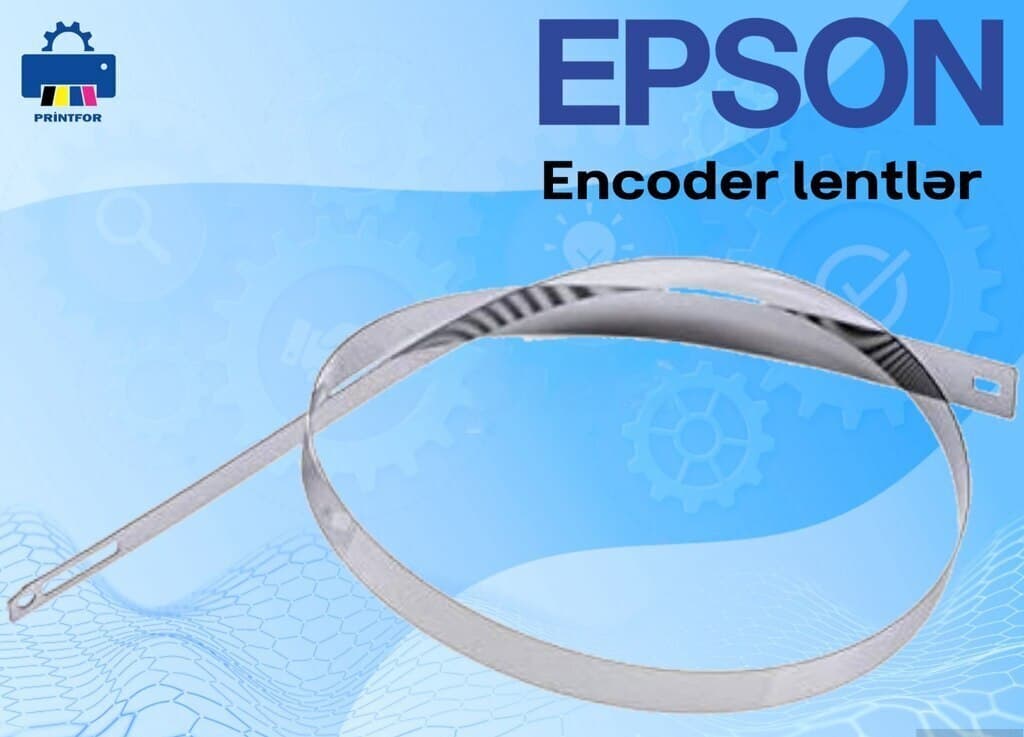 Epson Printerlər üçün Encoder Lentlər və Disklər