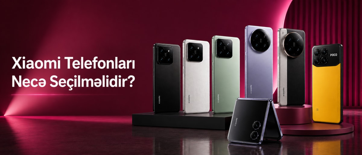 Xiaomi Telefonları Necə Seçilməlidir?