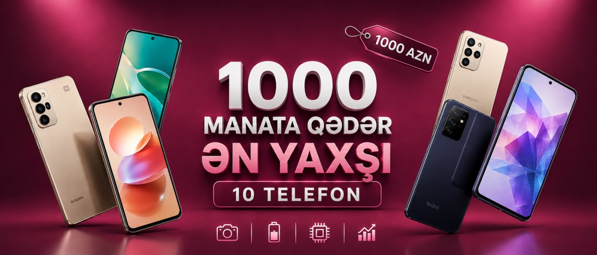 1000 Manata Qədər Ən Yaxşı 10 Telefon