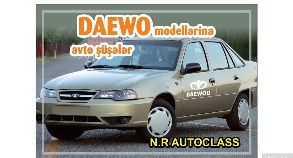 Avtomobil şüşələri Daewoo modelləri üçün